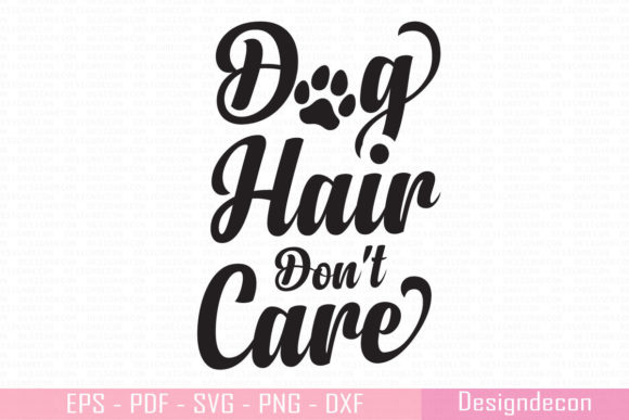 Dog Hair Don't Care Printable Cut File Review