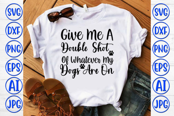 Give Me a Double Shot of Whatever My Dog