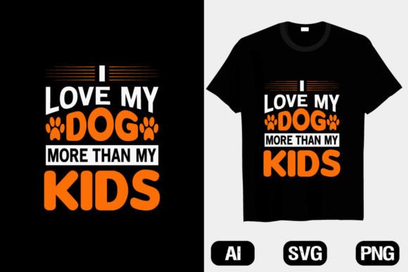I Love My Dog More Than My Kids T-shirt