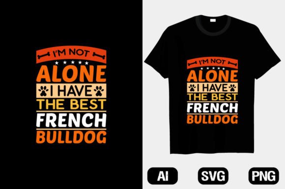 I'm Not Alone I Have the Best French Dog
