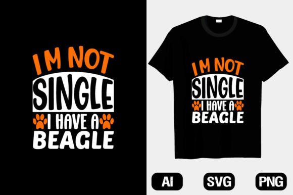 I m Not Single I Have a Beagle Dog Shirt