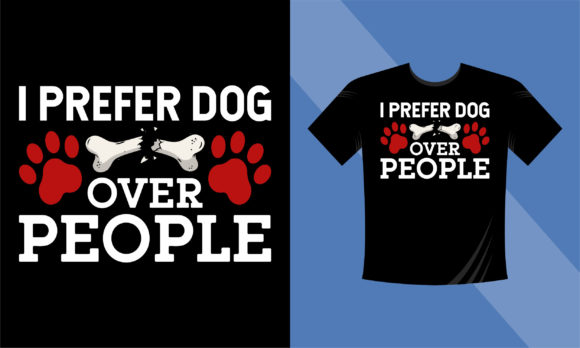 I Prefer Dog over People T-Shirt Design Review