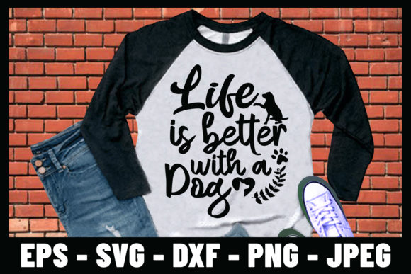 Life Is Better with a Dog Tshirt Design
